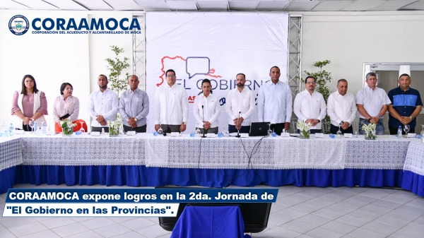 CORAAMOCA EXPONE LOGROS EN 2DA. JORNADA DE “EL GOBIERNO EN LAS PROVINCIAS”.